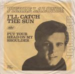 [Pochette de I’ll catch the sun / Put your head on my shoulder (Pierre LALONDE)]