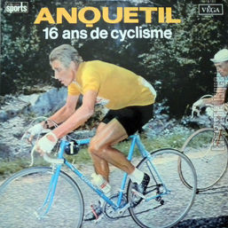 [Pochette de Anquetil - 16 ans de cyclisme]