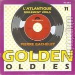 [Pochette de L’Atlantique - série Golden Oldies N° 11 (Pierre BACHELET)]