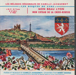[Pochette de Les mlodies rgionales de Camille Jacquemot "Mon beau Lyon" (Henry GEORGE)]