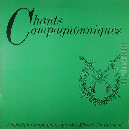 [Pochette de Chants compagnonniques (FDRATION COMPAGNONNIQUE DES MTIERS DU BTIMENTS)]