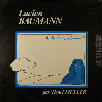[Pochette de Le bonheur, Madame ! "Lucien Baumann par Henri Muller" (Henri MULLER)]