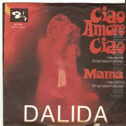[Pochette de Ciao amore ciao / Mama - versions allemandes (DALIDA)]