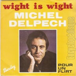 [Pochette de Wight is Wight / Pour un flirt (Michel DELPECH)]