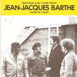 [Pochette de Rencontre avec votre dput Jean-Jacques Barthe , maire de calais (POLITIQUE, SOCIAL)]