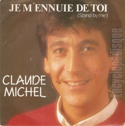 [Pochette de Je m’ennuie de toi ( stand by me ) (Claude MICHEL)]