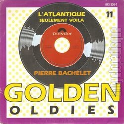 [Pochette de L’Atlantique - srie Golden Oldies N 11 (Pierre BACHELET)]