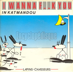 [Pochette de I wanna fuck you in Katmandou (LAPINS CHASSEURS)]
