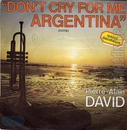 [Pochette de Don’t cry for me Argentina (Pierre-Alain DAVID)]