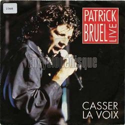 [Pochette de Casser la voix( live) (Patrick BRUEL)]