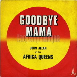 [Pochette de Goodbye mama (John ALLAN et les AFRICA QUEENS)]
