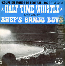 [Pochette de Half time whistle (Coupe du monde de football 1970) (SHEP’S BANJO BOYS)]