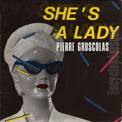 [Pochette de She’s a lady (Pierre GROSCOLAS)]