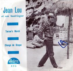 [Pochette de Tarzan’s march / Change de disque (JEAN-LOU et son bastringue)]