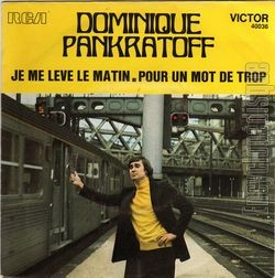 [Pochette de Je me lve le matin / Pour un mot de trop (Dominique PANKRATOFF)]
