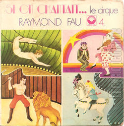 [Pochette de Si on chantait… n4 le Cirque (Raymond FAU)]
