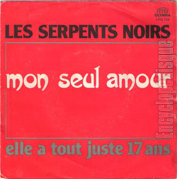 [Pochette de Mon seul amour / Elle a tout juste 17 ans (Les SERPENTS NOIRS)]