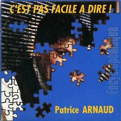 [Pochette de C’est pas facile  dire (Patrice ARNAUD)]