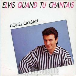 [Pochette de Elvis quand tu chantais (Lionel CASSAN)]