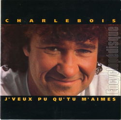 [Pochette de J’veux pu qu’tu m’aimes (Robert CHARLEBOIS)]