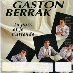 [Pochette de Tu pars et je t’attends (Gaston BERRAK)]