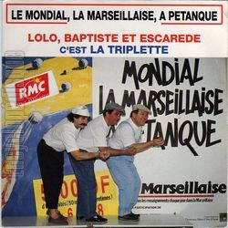 [Pochette de Le mondial, la Marseillaise,  ptanque (LOLO, BAPTISTE et ESCARDE)]