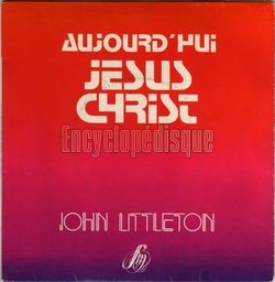 [Pochette de Aujourd’hui, Jsus Christ (John LITTLETON)]