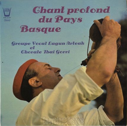 [Pochette de Chant profond du Pays Basque (Groupe vocal LAGUN ARTEAK et chorale TBAI GORRI)]