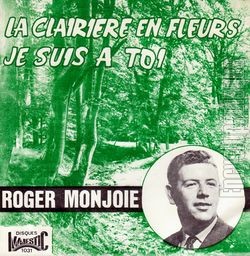 [Pochette de La clairire en fleur / Je suis  toi (Roger MONJOIE)]