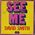 See me