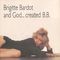 And God...created B.B.