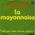 La mayonnaise